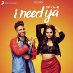 I Need Ya - Sukhe Muzical Doctorz Mp3 Song